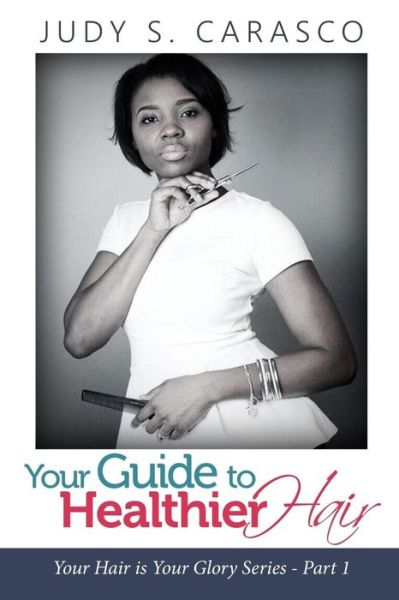 Cover for Judy S Carasco · Your Guide to Healthy Hair (Paperback Book) (2017)