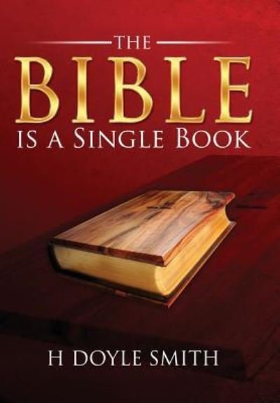 Cover for H Doyle Smith · The Bible Is a Single Book (Hardcover Book) (2017)