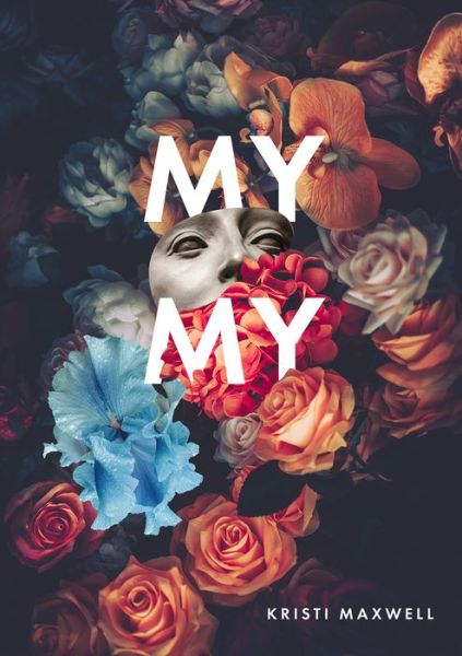 Cover for Kristi Maxwell · My My (Paperback Book) (2020)