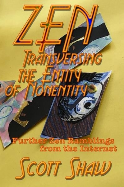 Cover for Scott Shaw · Zen Traversing the Entity of Nonentity (Paperback Bog) (2019)
