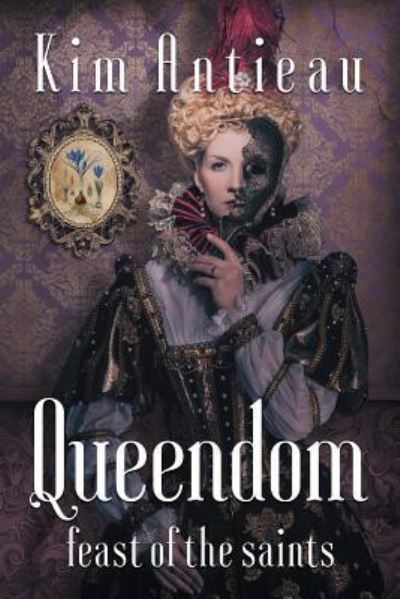 Cover for Kim Antieau · Queendom: Feast of the Saints (Paperback Book) (2016)