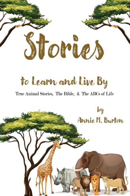 Cover for Annie Burton · True Animal Stories; The Bible; and ABCs of Life (Paperback Book) (2021)