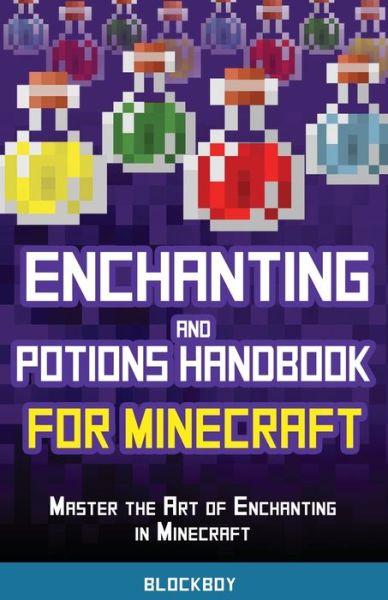 Cover for Blockboy · Enchanting and Potions Handbook for Minecraft: Master the Art of Enchanting in Minecraft (Unofficial) (Paperback Book) (2019)