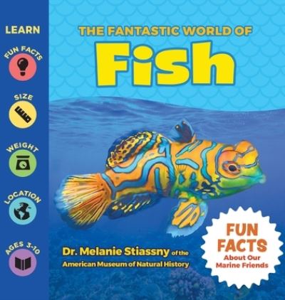 The Fantastic World of Fish - Melanie Stiassny - Books - Puppy Dogs & Ice Cream - 9781956462166 - January 15, 2022