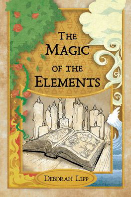 Cover for Lipp, Deborah (Deborah Lipp) · The Magic of the Elements (Paperback Bog) (2023)