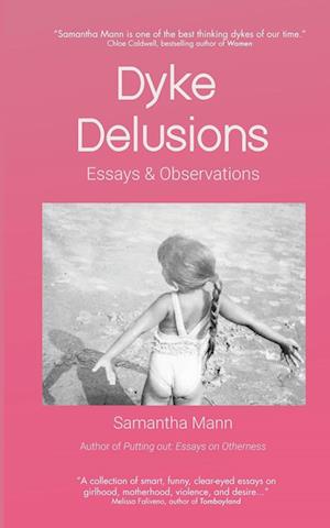 Cover for Samantha Mann · Dyke Delusions: Essays &amp; Observations (Paperback Book) (2025)