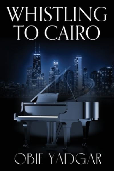 Cover for Obie Yadgar · Whistling to Cairo (Paperback Book) (2021)