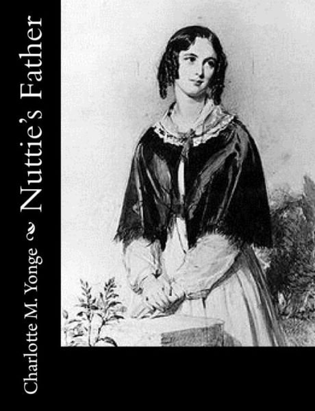 Cover for Charlotte Mary Yonge · Nuttie's Father (Paperback Book) (2017)
