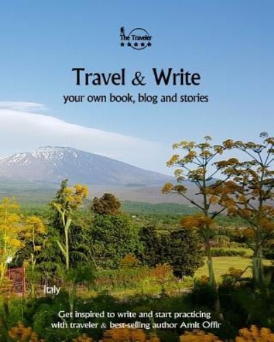 Travel & Write - Amit Offir - Books - Createspace Independent Publishing Platf - 9781981691166 - December 14, 2017