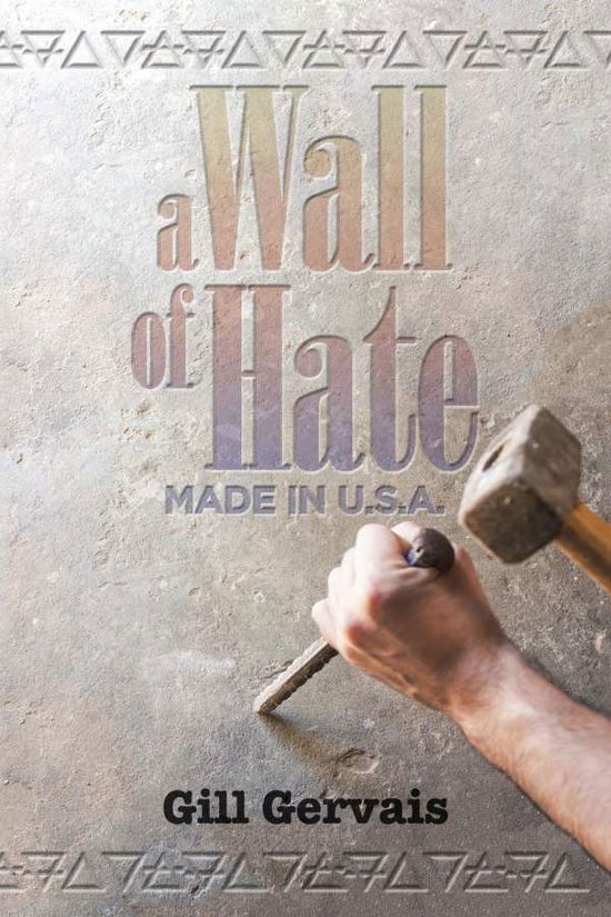 Cover for Gill Gervais · Wall of Hate Made in the Usa (Bog) (2020)