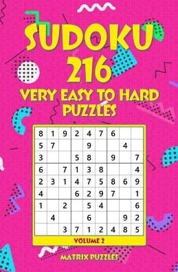 SUDOKU 216 Very Easy to Hard Puzzles - Matrix Puzzles - Books - Createspace Independent Publishing Platf - 9781986609166 - March 18, 2018