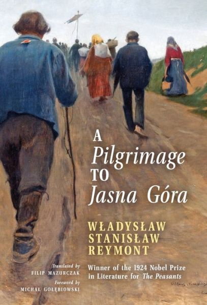 Cover for Wladyslaw Stanislaw Reymont · A Pilgrimage to Jasna Gora (English Translation): Pielgrzymka do Jasnej Gory (Inbunden Bok) [First English edition] (2020)