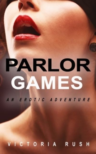 Parlor Games: An Erotic Adventure - Jade's Erotic Adventures - Victoria Rush - Boeken - Victoria Rush - 9781990118166 - 10 oktober 2020