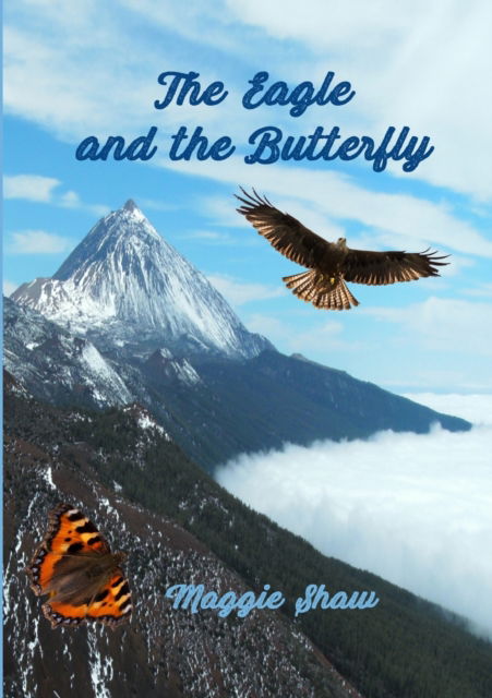 Cover for Maggie Shaw · The Eagle and The Butterfly (Paperback Book) (2020)