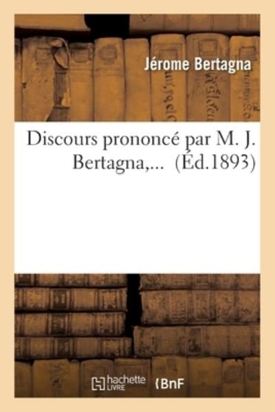 Cover for Bertagna-J · Discours Prononce Par M. J. Bertagna, ... (Paperback Book) (2017)
