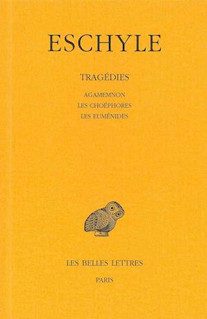 Cover for Eschyle · Tragédies: Tome II : Agamemnon. - Les Choéphores. - Les Euménides. (Collection Des Universites De France) (French Edition) (Paperback Book) [French, 2 Rei Blg edition] (1925)