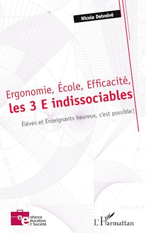 Cover for Nicole Delvolvé · Ergonomie, École, Efficacité, les 3 E indissociables (Paperback Book) (2020)
