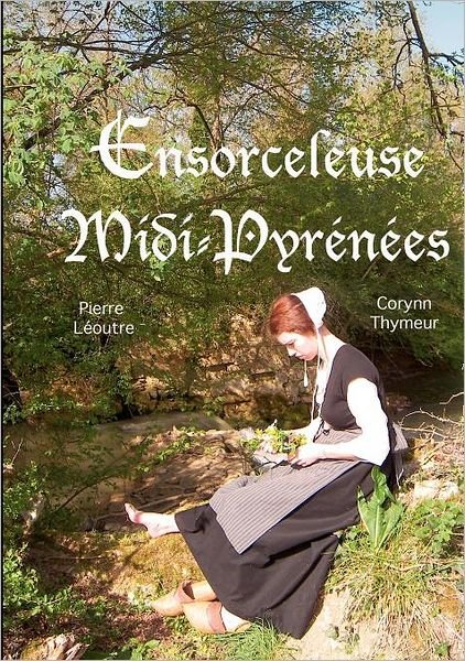 Cover for Pierre Léoutre · Ensorceleuse Midi-pyrénées (Pocketbok) [French edition] (2012)
