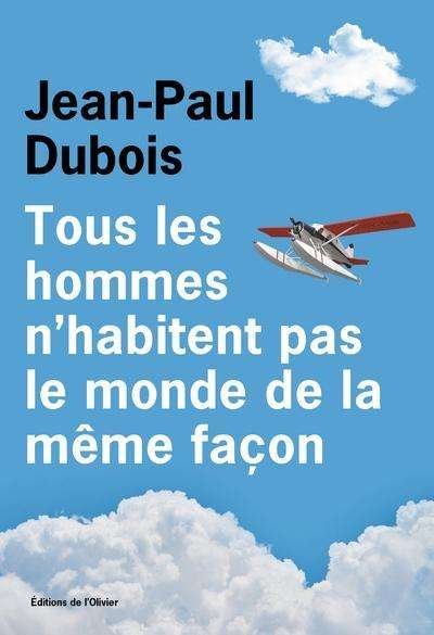 Cover for Jean-Paul Dubois · Tous les hommes n'habitent pas le monde de la meme facon (MERCH) (2019)