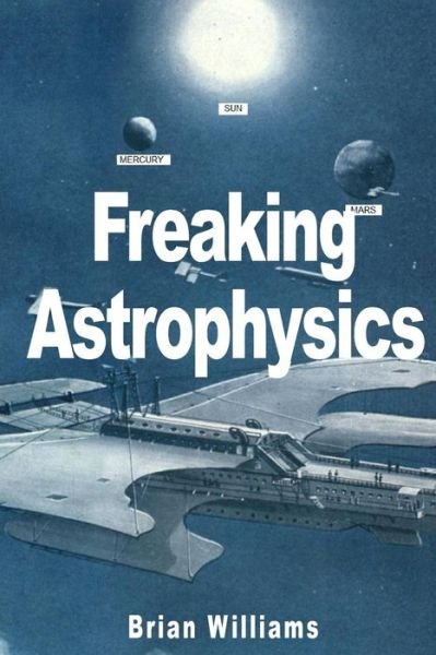 Cover for Brian Williams · Freaking Astrophysics (Paperback Book) (2012)