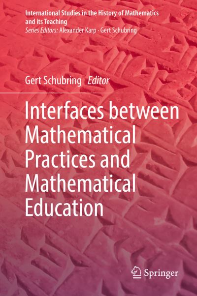 Cover for Interfaces between Mathematical Practices and Mathematical Education (Book) [1st ed. 2019 edition] (2019)