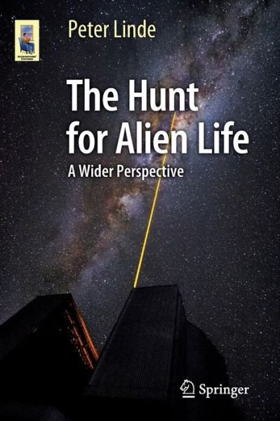 Cover for Peter Linde · The Hunt for Alien Life: A Wider Perspective - Astronomers' Universe (Taschenbuch) [1st ed. 2016 edition] (2016)
