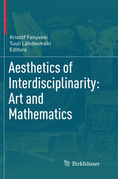 Cover for Aesthetics of Interdisciplinarity: Art and Mathematics (Paperback Book) [Softcover reprint of the original 1st ed. 2017 edition] (2018)