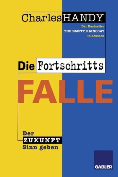 Cover for Charles Handy · Die Fortschrittsfalle (Paperback Bog) [Softcover reprint of the original 1st ed. 1995 edition] (2012)