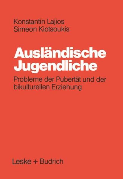 Cover for Konstantin Lajios · Auslandische Jugendliche: Probleme Der Pubertat Und Der Bikulturellen Erziehung (Paperback Book) [Softcover Reprint of the Original 1st 1984 edition] (2012)