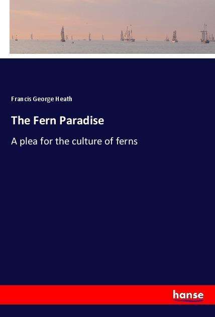 The Fern Paradise - Heath - Książki -  - 9783337511166 - 