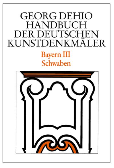 Cover for Georg Dehio · Dehio - Handbuch der deutschen Kunstdenkmaler / Bayern Bd. 3: Schwaben (Hardcover Book) [2., überarbeitete Aufllage edition] (2008)