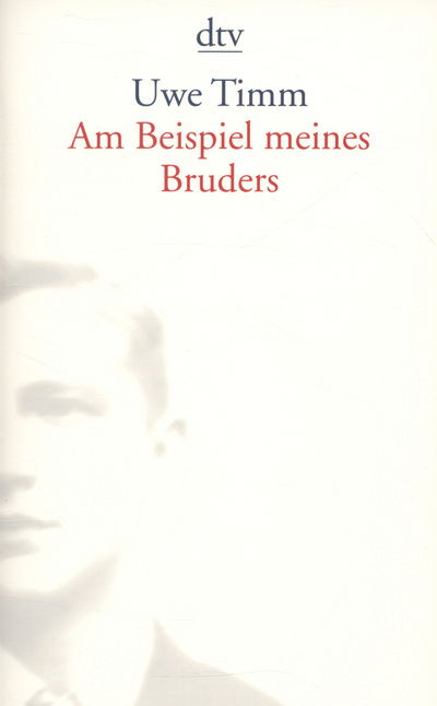 Am Beispiel meines Bruders - Uwe Timm - Bøger - Deutscher Taschenbuch Verlag GmbH & Co. - 9783423133166 - 1. maj 2005