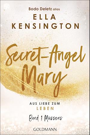 Cover for Bodo Deletz (alias Ella Kensington) · Secret-Angel Mary - Aus Liebe zum Leben (Book) (2024)