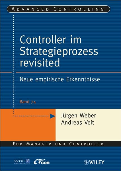 Controller im Strategieprozess revisited: Neue empirische Erkenntnisse - Advanced Controlling - Jurgen Weber - Books - Wiley-VCH Verlag GmbH - 9783527505166 - April 7, 2010