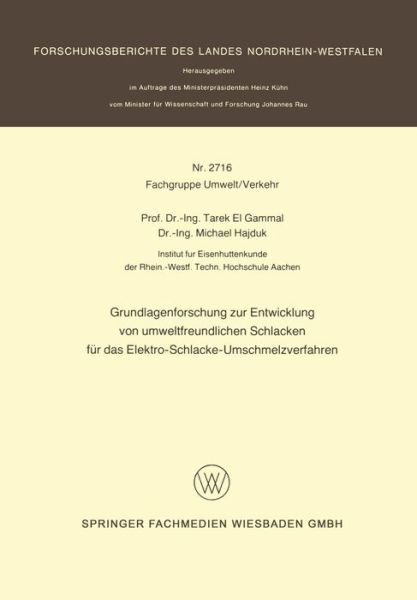 Cover for Gammal, Tarek ~El&amp;#156; · Grundlagenforschung Zur Entwicklung Von Umweltfreundlichen Schlacken Fur Das Elektro-Schlacke-Umschmelzverfahren - Forschungsberichte Des Landes Nordrhein-Westfalen (Pocketbok) [1978 edition] (1978)