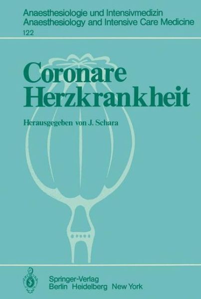 Cover for J Schara · Coronare Herzkrankheit - Anaesthesiologie Und Intensivmedizin / Anaesthesiology and Intensive Care Medicine (Paperback Book) (1979)