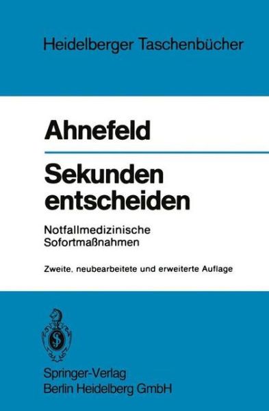 Cover for Friedrich W Ahnefeld · Sekunden Entscheiden: Notfallmedizinische Sofortmassnahmen - Heidelberger Taschenbucher (Paperback Book) [2nd 2., Neubearb. Und Erw. Aufl. edition] (1981)