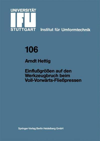 Cover for Arndt Hettig · Einflussgroessen Auf Den Werkzeugbruch Beim Voll-Vorwarts-Fliesspressen - Ifu - Berichte Aus Dem Institut Fur Umformtechnik der Univer (Taschenbuch) [German edition] (1990)