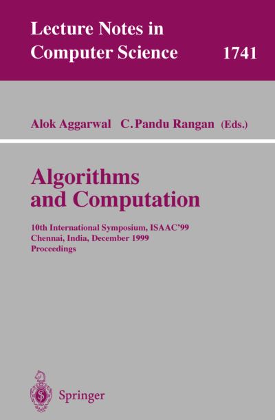 Cover for A Aggarwal · Algorithms and Computations: 10th International Symposium, Isaac '99, Chennai, India, December 16-18, 1999 Proceedings - Lecture Notes in Computer Science (Paperback Book) (1999)