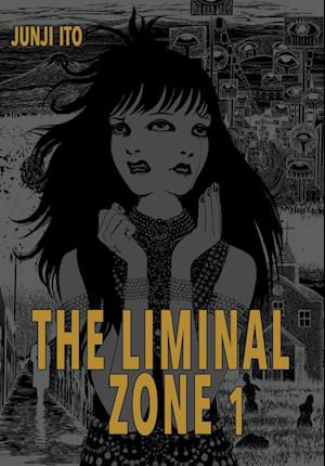 Cover for Junji Ito · The Liminal Zone 1 (Bog) (2024)