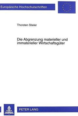 Cover for Thorsten Stieler · Die Abgrenzung Materieller Und Immaterieller Wirtschaftsgueter - Europaeische Hochschulschriften Recht (Paperback Book) (1999)
