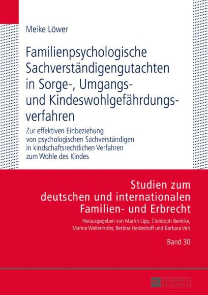 Familienpsychologische Sachverstaendigengutachten in Sorge-, Umgangs- Und Kindeswohlgefaehrdungsverfahren: Zur Effektiven Einbeziehung Von Psychologischen Sachverstaendigen in Kindschaftsrechtlichen Verfahren Zum Wohle Des Kindes - Studien Zum Deutschen U - Meike Loewer - Kirjat - Peter Lang AG - 9783631736166 - keskiviikko 18. lokakuuta 2017