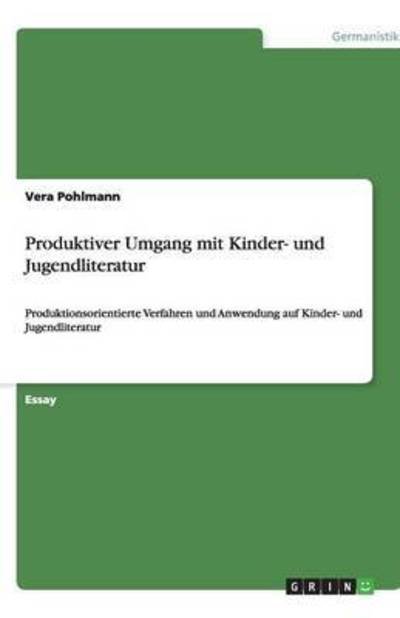 Produktiver Umgang mit Kinder- - Pohlmann - Books - GRIN Verlag - 9783638948166 - November 3, 2013