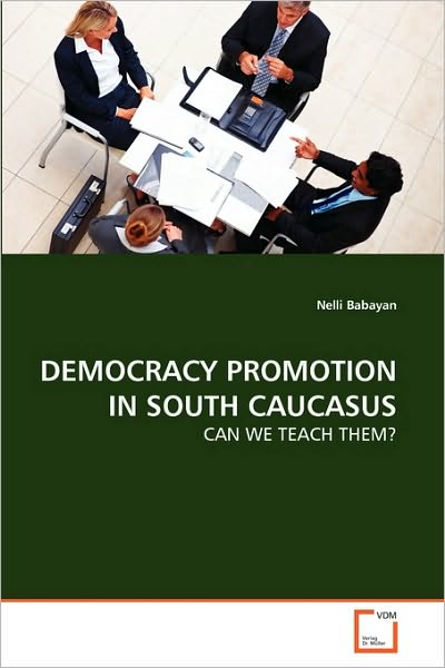 Cover for Nelli Babayan · Democracy Promotion in South Caucasus: Can  We Teach Them? (Paperback Book) (2010)