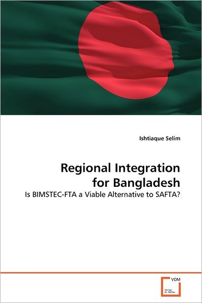 Cover for Ishtiaque Selim · Regional Integration for Bangladesh: is Bimstec-fta a Viable Alternative to Safta? (Paperback Bog) (2011)