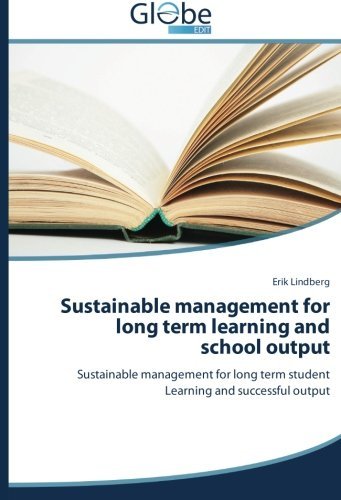 Cover for Erik Lindberg · Sustainable Management for Long Term Learning and School Output: Sustainable Management for Long Term Student Learning and Successful Output (Paperback Bog) (2015)