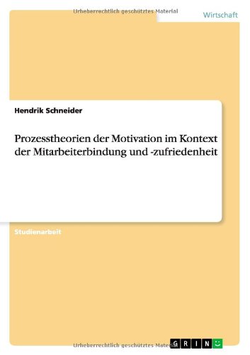 Cover for Hendrik Schneider · Prozesstheorien der Motivation im Kontext der Mitarbeiterbindung und -zufriedenheit (Paperback Book) [German edition] (2011)