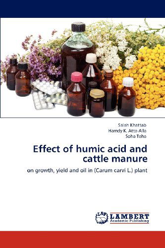 Cover for Soha Taha · Effect of Humic Acid and Cattle Manure: on Growth, Yield and Oil in (Carum Carvi L.) Plant (Paperback Book) (2012)
