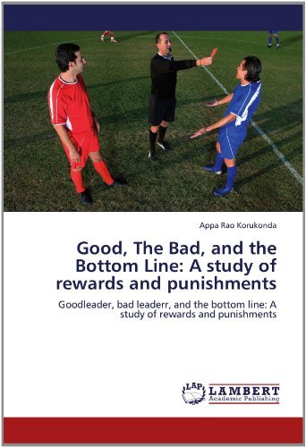 Cover for Appa Rao Korukonda · Good, the Bad, and the Bottom Line: a Study of Rewards and Punishments: Goodleader, Bad Leaderr, and the Bottom Line: a Study of Rewards and Punishments (Pocketbok) (2012)