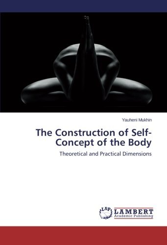 Cover for Yauheni Mukhin · The Construction of Self­-concept of the Body: Theoretical and Practical Dimensions (Paperback Book) (2013)